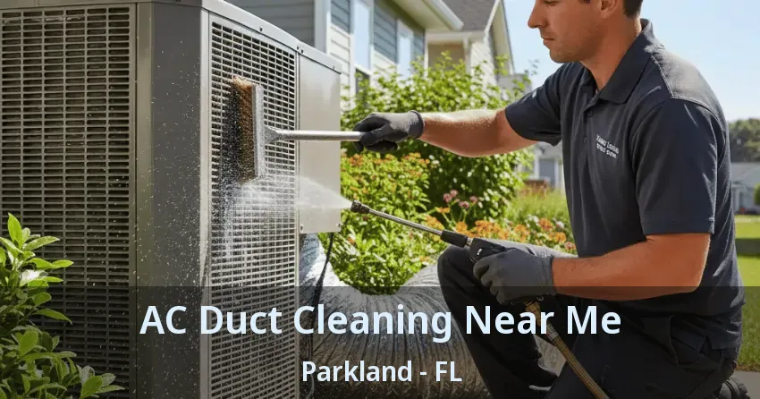 AC Duct Cleaning Near Me Parkland - FL