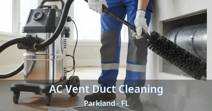 AC Vent Duct Cleaning Parkland - FL