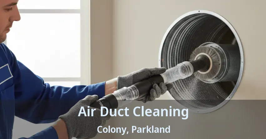 Air Duct Cleaning Colony, Parkland - FL
