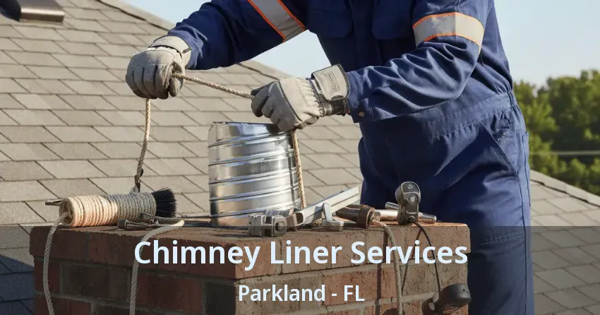 Chimney Liner Services Parkland - FL