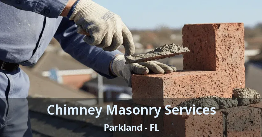 Chimney Masonry Services Parkland - FL