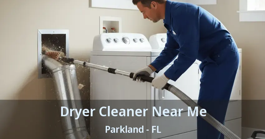 Dryer Cleaner Near Me Parkland - FL