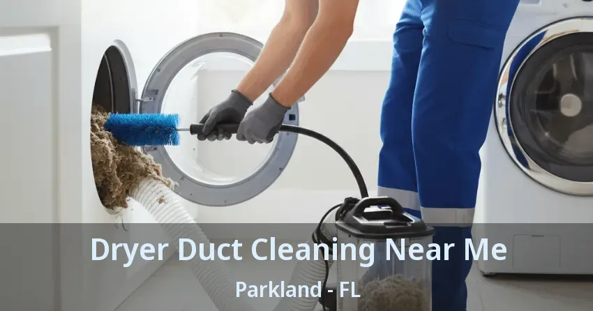 Dryer Duct Cleaning Near Me Parkland - FL