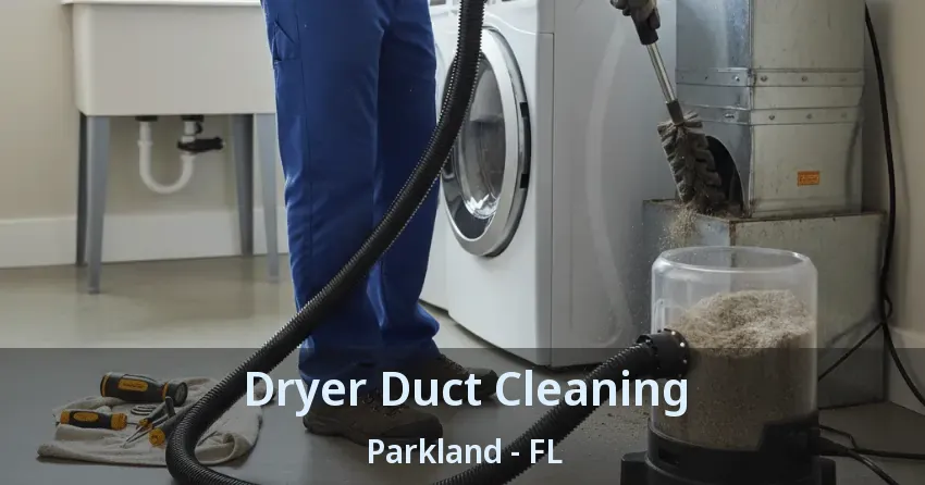 Dryer Duct Cleaning Parkland - FL