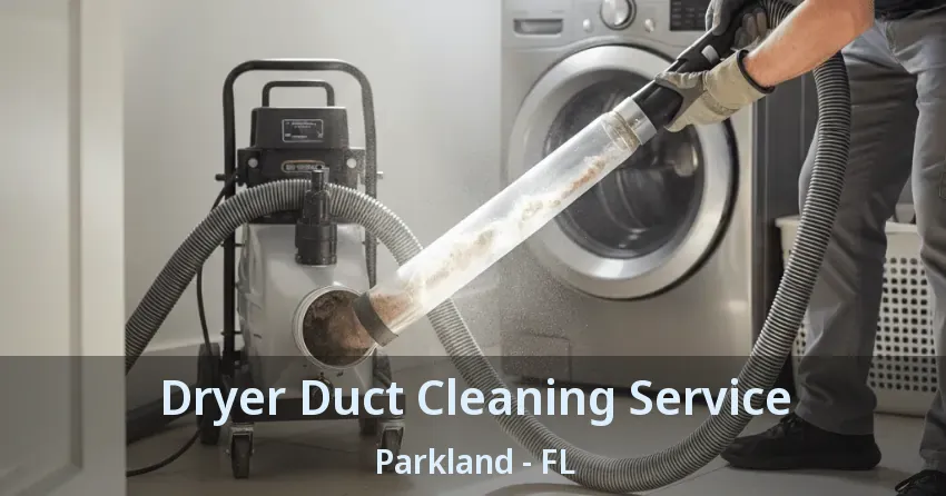 Dryer Duct Cleaning Service Parkland - FL