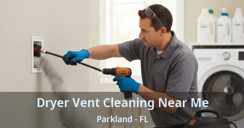 Dryer Vent Cleaning Near Me Parkland - FL