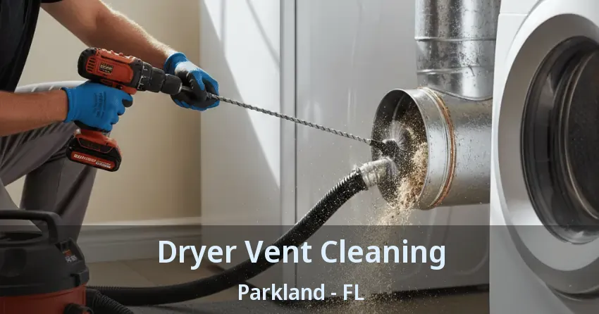 Dryer Vent Cleaning Parkland - FL