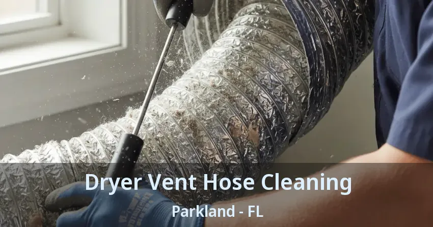 Dryer Vent Hose Cleaning Parkland - FL