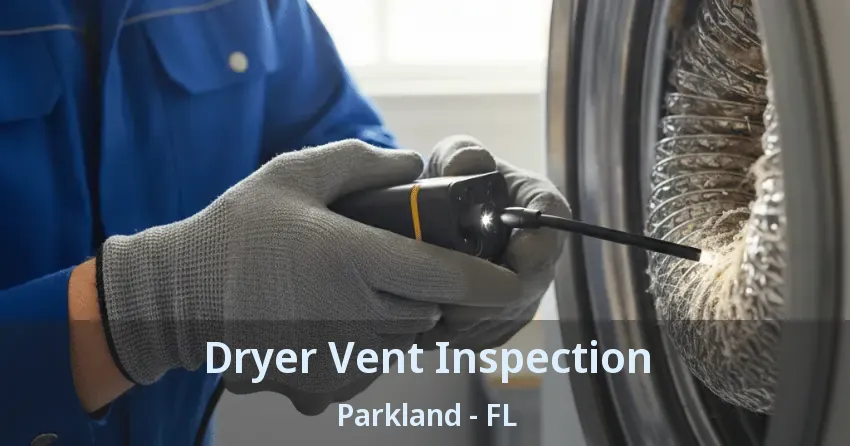 Dryer Vent Inspection Parkland - FL