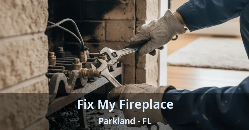 Fix My Fireplace Parkland - FL