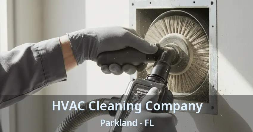HVAC Cleaning Company Parkland - FL