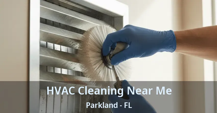 HVAC Cleaning Near Me Parkland - FL