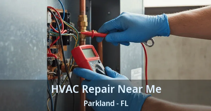 HVAC Repair Near Me Parkland - FL
