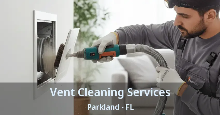 Vent Cleaning Services Parkland - FL